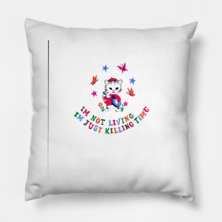 'I'm Just Killing Time' Pillow