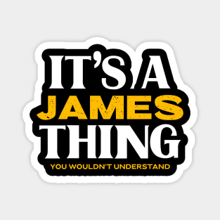 It's a James Thing You Would Understand Magnet