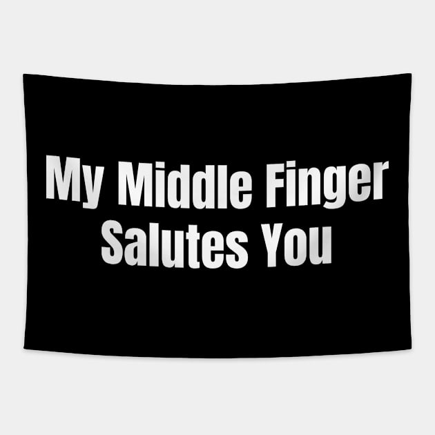 My Middle Finger Salutes You Tapestry by HobbyAndArt