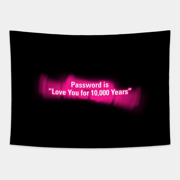 Password is "Love You for 10000 Years" Tapestry by wholelotofneon
