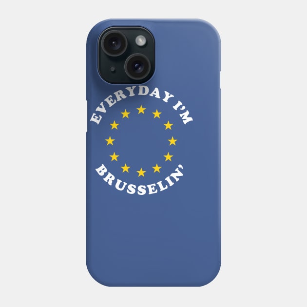 Everyday I'm Brusselin' Phone Case by dumbshirts