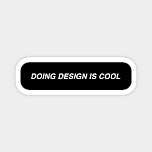 Doing design is cool Magnet