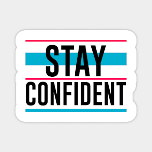 Stay Confident Magnet