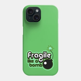 Fragile like a bomb Phone Case