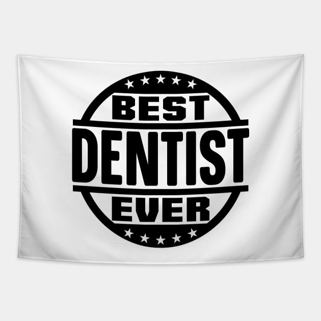 Best Dentist Ever Tapestry by colorsplash