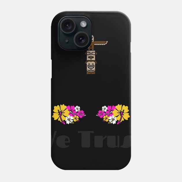 In Tiki We Trust Phone Case by MangoJonesLife