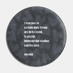 Pablo Neruda Love Poem Pin