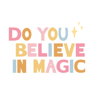 Do You Believe in Magic 3 T-Shirt