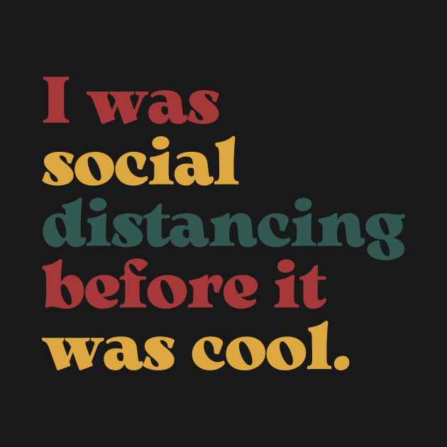 I Was Social Distancing Before it Was Cool Retro Design by nakarada_shop