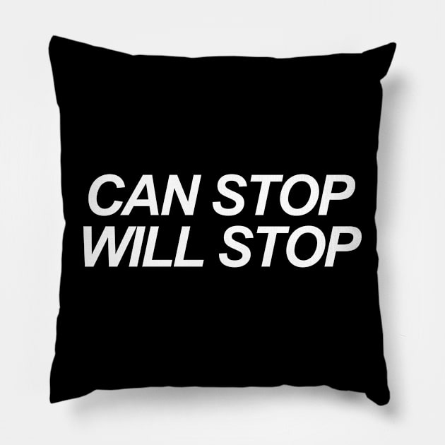 CAN STOP WILL STOP Pillow by TheCosmicTradingPost