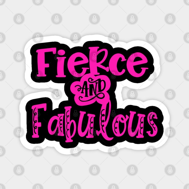 Fierce and Fabulous Magnet by The Glam Factory