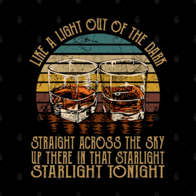 Like A Light Out Of The Dark, Straight Across The Sky Up There In That Starlight, Starlight Tonight Glasses Wine Outlaw Music Lyrics by Chocolate Candies