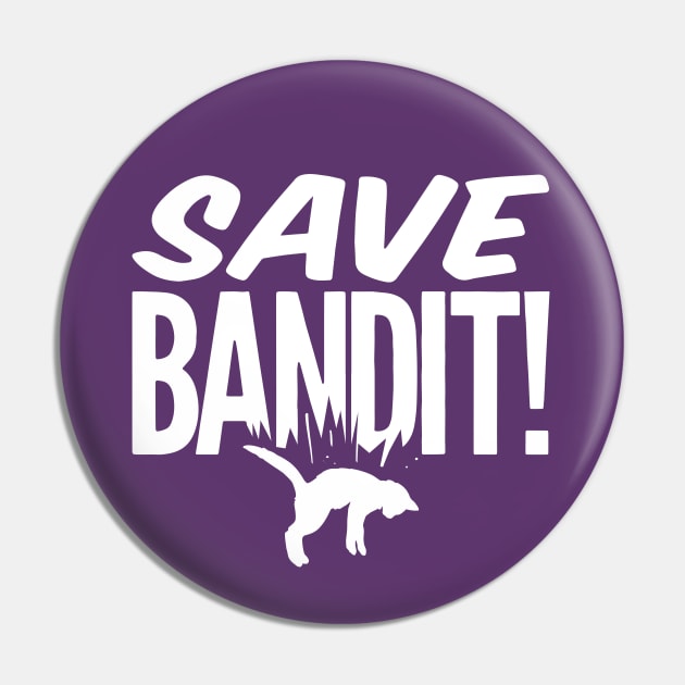 Save Bandit! Pin by sombreroinc