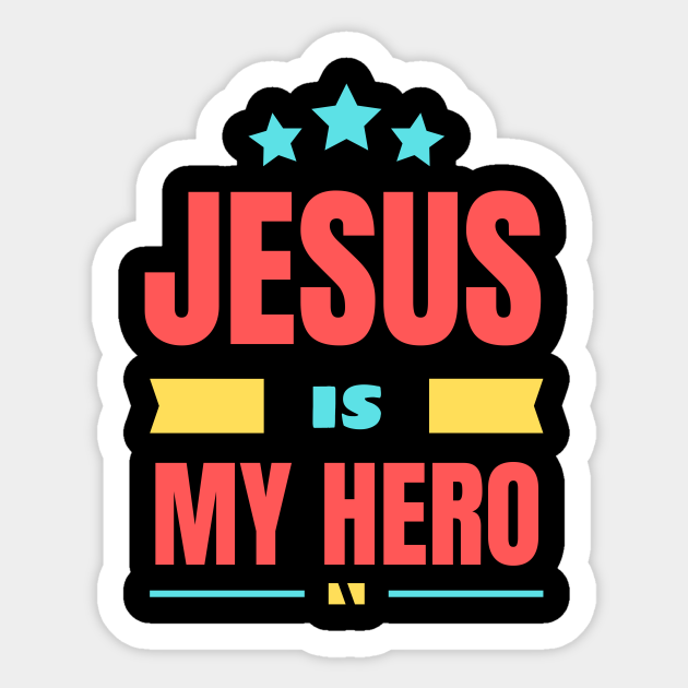 Jesus Is My Hero | Christian Saying - Jesus Is My Hero - Sticker ...