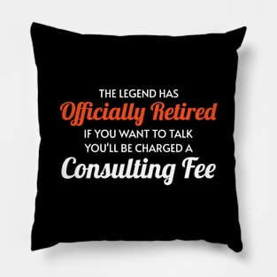 The Legend Has Officially Retired Funny Quote Pillow