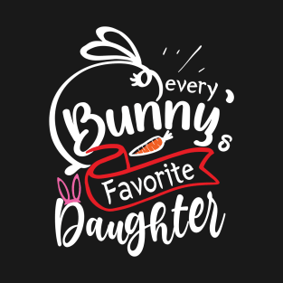 Every Bunny's Favorite Daughter T-Shirt