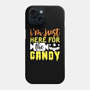 I’m just here for the candy Phone Case