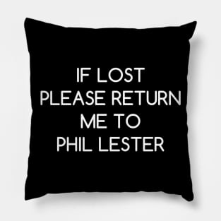 If Lost Please Return Me to Phil Lester Pillow