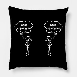 Stop Copying Me Stick Figure Novelty Sarcastic Funny Cool Pillow