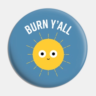 Burn Y'all Pin