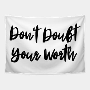 Don't Doubt Your Worth. Typography Motivational and Inspirational Quote Tapestry