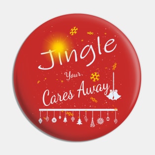 Jingle Your Cares Away Pin