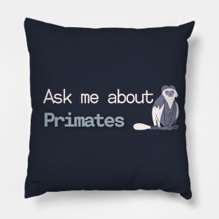 Ask me about Primates Pillow