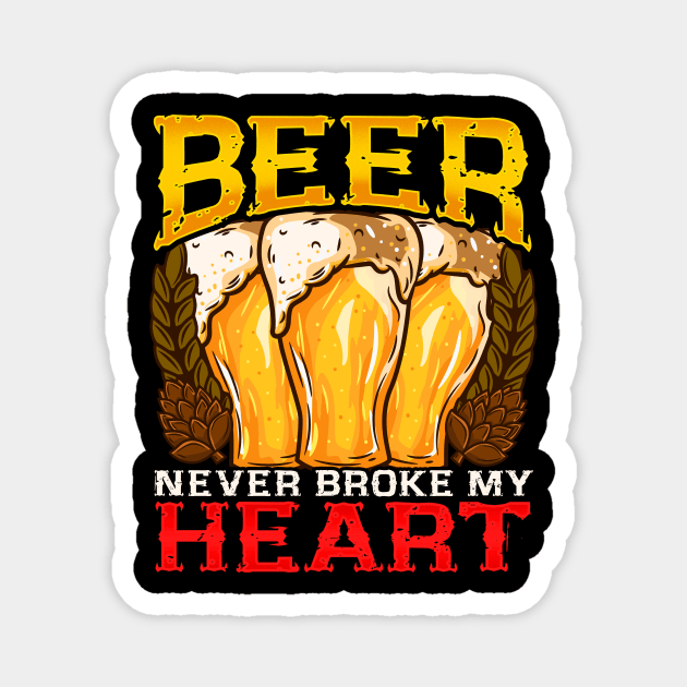 Beer never broke my Heart I Craft Beer drinking Lover design Magnet by biNutz