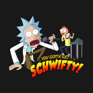 Get Schwifty! T-Shirt