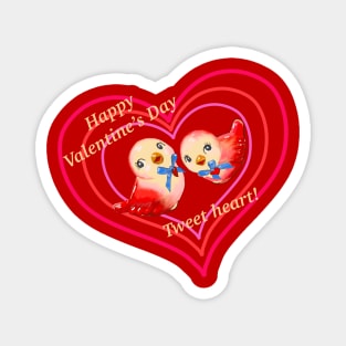 Happy Valentine’s Day Tweatheart!  Two love birds Magnet