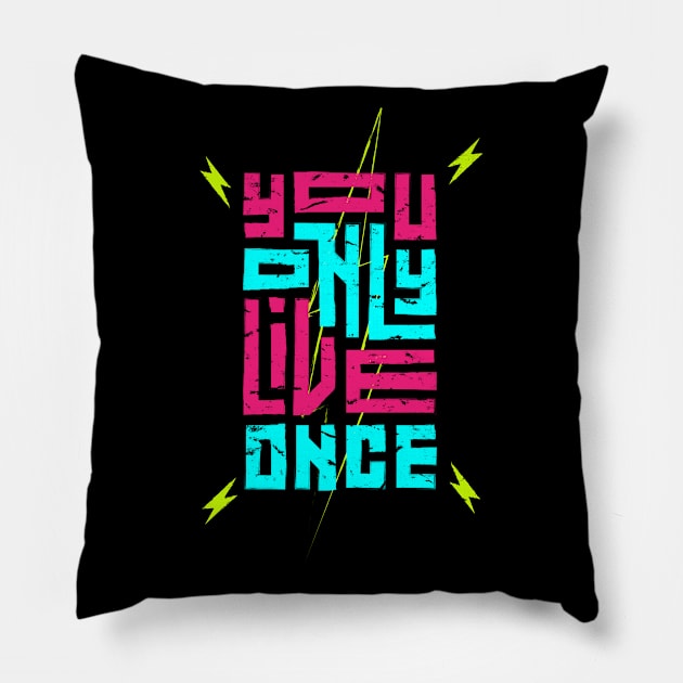 You Only Live Once Pillow by Mako Design 