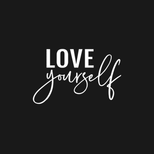 Love yourself, self love, white lettering T-Shirt