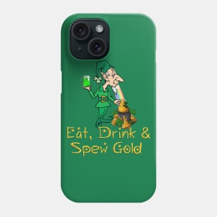 Eat, Drink & Spew Gold St. Patrick's Day T-shirt Phone Case
