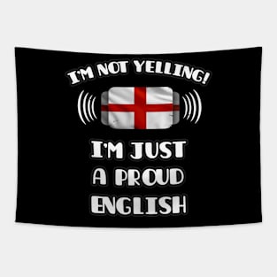 I'm Not Yelling I'm A Proud English - Gift for English With Roots From England Tapestry