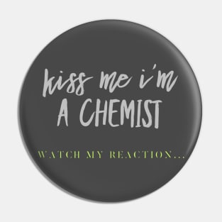 Kiss me I'm a CHEMIST Pin