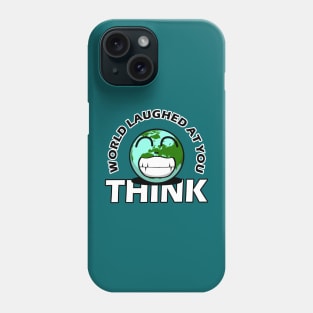 world laughed at you Phone Case