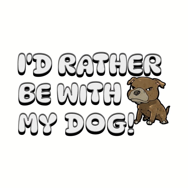 I'D rather be with my dog by WarpedReality
