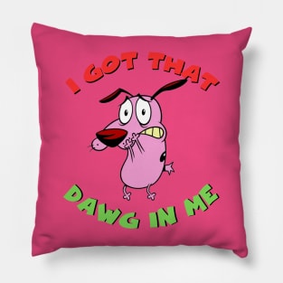 I got that Dawg in me Pillow