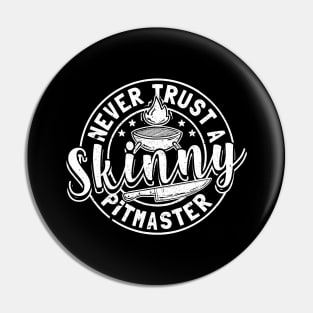 Never Trust A Skinny Pitmaster Pin