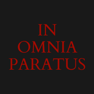 In Omnia Paratus - Latin Quote T-Shirt T-Shirt