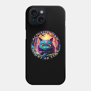 Cheshire Cat Alice in Wonderland Actually, I am right on time Phone Case