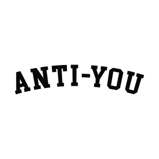 Anti-You T-Shirt