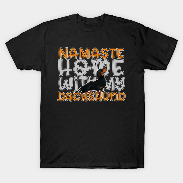 Discover Namaste Home With My Dachshund - Dog Owner Gift - Dog - T-Shirt