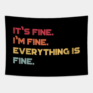 It's Fine I'm Fine Everything Is Fine Funny Vintage Retro (Sunset) Tapestry