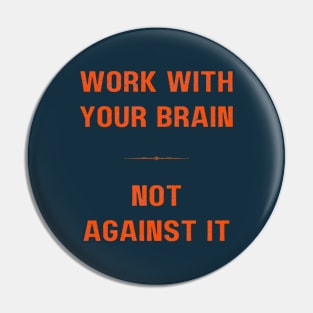 "WORK WITH YOUR BRAIN, NOT AGAINST IT" inspirational motivational quote ORANGE AND NAVY Pin