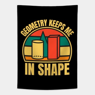 Geometry Keeps Me In Shape Tapestry