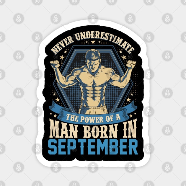 Never Underestimate Power Man Born in September Magnet by aneisha