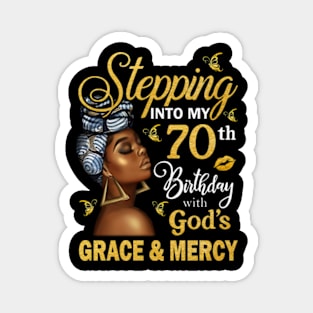 Stepping Into My 70th Birthday With God's Grace & Mercy Bday Magnet