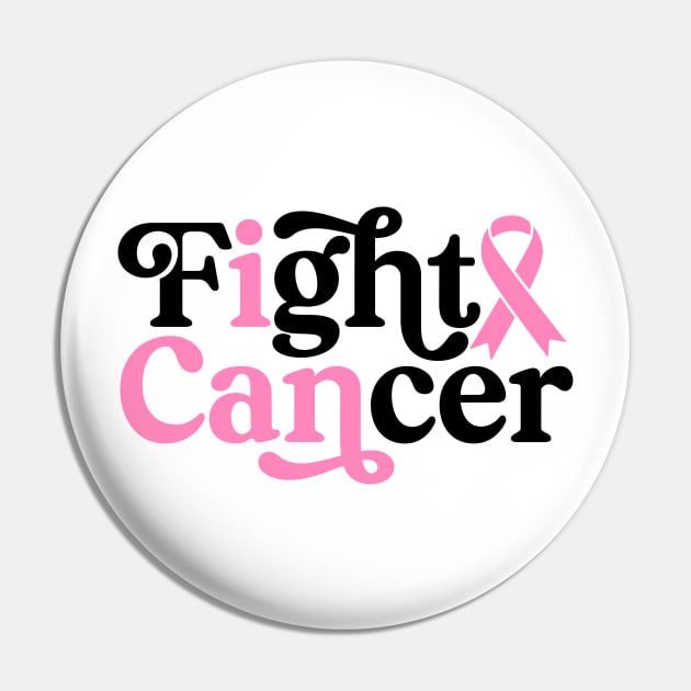 I Can Fight Cancer - Breast Cancer Support  - Survivor - Awareness Pink Ribbon Black Font Pin by Color Me Happy 123