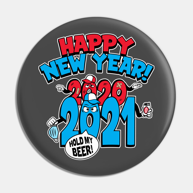 Happy New Year 2021 Move Over 2020 Hold My Beer Happy New Year 2021 Pin Teepublic Happy new year 2017 images, hd pictures, photos, wallpapers & pics for family and friends on fb & whatsapp feliz año nuevo 2020 fondos de pantalla para amigos. happy new year 2021 move over 2020 hold my beer